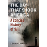 The Day That Shook America: A Concise History of 9/11