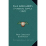 Paul Gerhardt's Spiritual Songs (1867)
