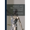 Mozley and Whiteley's Law Dictionary