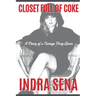 Closet Full of Coke: A Diary of a Teenage Drug Queen