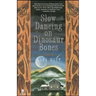 Slow Dancing on Dinosaur Bones