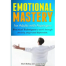 Emotional Mastery For Adults With Aspergers: practical techniques to work with anger, anxiety and depression