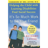 It's So Much Work to Be Your Friend: Helping the Child with Learning Disabilities Find Social Success