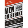 Men on Strike: Why Men Are Boycotting Marriage, Fatherhood, and the American Dream - and Why It Matters