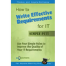 How to Write Effective Requirements for IT - Simply Put!: Use Four Simple Rules to Improve the Quality of Your IT Requirements