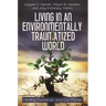 Living in an Environmentally Traumatized World: Healing Ourselves and Our Planet