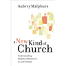 A New Kind of Church: Understanding Models of Ministry for the 21st Century