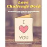 Love Challenge Deck: A Creative Card Game for Strengthening Your Relationship