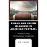 Asians and Pacific Islanders in American Football: Historical and Contemporary Experiences