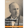 The Works of Robert G. Ingersoll, Vol. VIII (in 12 Volumes)