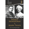 Ernest Hemingway & Mark Twain: Two Outstanding Novelists. The Biography Collection