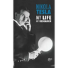 Nikola Tesla: My Life, My Research