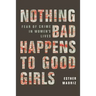 Nothing Bad Happens to Good Girls: Fear of Crime in Women's Lives