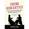 Young Romantics: The Shelleys, Byron, and Other Tangled Lives