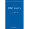 Taken Captive: A Japanese Pow's Story