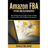 Amazon FBA For Beginners: Best Selling Secrets Guide on How to Make Money Online With Fulfillment By Amazon