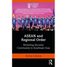 ASEAN and Regional Order: Revisiting Security Community in Southeast Asia