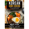 Korean Home Cooking: 2 Books in 1: 125 Recipes Cookbook For Classic Food From Korea