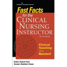 Fast Facts for the Clinical Nursing Instructor: Clinical Teaching in a Nutshell