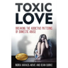 Toxic Love: Breaking the Addictive Patterns of Domestic Abuse