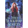 The Trials of Blackbriar Academy: an academy fantasy romance adventure series