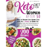 Keto Diet For Women after 50: How to Healthy Lose Weight with the 5 Secrets to Burn Fat - Including Tasty and Yummy Recipes to Reset Your Body, Boos