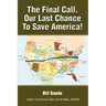 The Final Call. Our Last Chance to Save America!