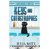 Keys and Catastrophes: A Mira Michaels Mystery