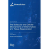 The Molecular and Cellular Mechanisms of Inflammation and Tissue Regeneration