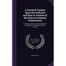 A Practical Treatise Upon the Authority and Duty of Justices of the Peace in Criminal Prosecutions: To Which Are Now Added Precedents of Declarations