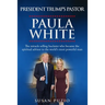 President Trump's Pastor Paula White: The Miracle Selling Huckster Who Became the Spiritual Advisor to the World's Most Powerful Man