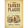 The Yankee Plague: Escaped Union Prisoners and the Collapse of the Confederacy