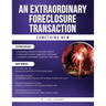 An Extraordinary Foreclosure Transaction