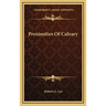 Proximities Of Calvary