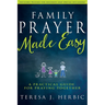 Family Prayer Made Easy: A Practical Guide for Praying Together