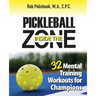 Pickleball Inside the Zone: 32 Mental Workouts for Champions