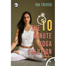 The 10-Minute Yoga Solution: From busy to balanced in just 10 minutes