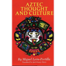Aztec Thought and Culture: A Study of the Ancient Nahuatl Mind Volume 67