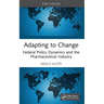 Adapting to Change: Federal Policy Dynamics and the Pharmaceutical Industry
