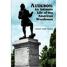 Audubon: An Intimate Life of the American Woodsman