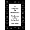The Language of Mathematics: The Stories Behind the Symbols