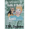 The Adventures of Bobby O'Malley and Bandit - Trilogy