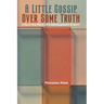 A Little Gossip, Over Some Truth