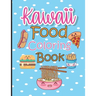 Kawaii Food Coloring Book: Cute & Lovable Food Coloring Book for Adults, Teens, and Kids all Ages, 51 Adorable and Relaxing Easy Kawaii Food &Dri