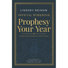 The Official Workbook for Prophesy Your Year: The Adventure of Discovering God's Voice Throughout the Year