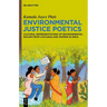 Environmental Justice Poetics: Cultural Representations of Environmental Racism from Chicanas and Women in India
