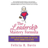 The Leadership Mastery Formula: Create an Authentic Brand that Gets You Noticed, Known & Called Upon