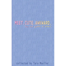 Meet. Cute. Awkward.: For the Queer at Heart