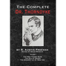 The Complete Dr.Thorndyke - Volume 1: The Red Thumb Mark, The Eye of Osiris and The Mystery of 31 New Inn