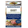 Sardinian Diet Handbook for Beginners: Full Guide on Sardinian Diets; Its Benefits and What to Consume; Some Wonderful Recipes for You with Instructio